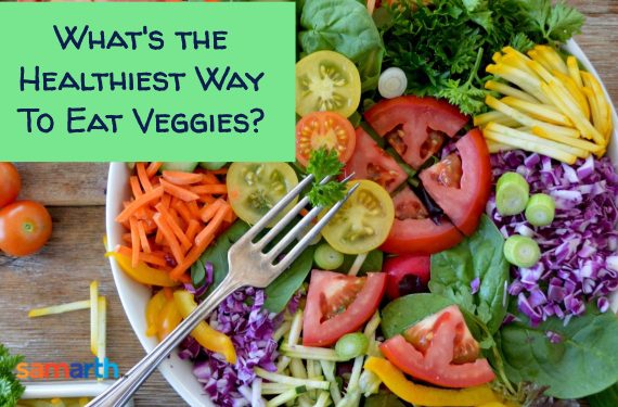 What's the Healthiest Way To Eat Veggies?